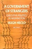 A Government of Strangers: Executive Politics in Washington