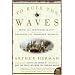 To Rule the Waves: How the British Navy Shaped the Modern World (P.S.)