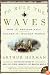 To Rule the Waves: How the British Navy Shaped the Modern World (P.S.)