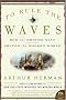 To Rule the Waves: How the British Navy Shaped the Modern World