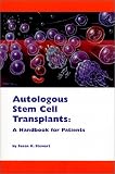 Autologous Stem Cell Transplants: A Handbook for Patients
