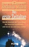 Das erste Zeitalter: Wie die Annunaki die Entwicklung des Menschen beinflußten und wie sie uns noch heute lenken