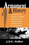 Buy : Armament And History: The Influence Of Armament On History From The Dawn Of Classical Warfare To The End Of The Second World War