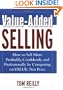 Value-Added Selling : How to Sell More Profitably, Confidently, and Professionally by Competing on Value, Not Price