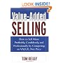 Value-Added Selling : How to Sell More Profitably, Confidently, and Professionally by Competing on Value, Not Price