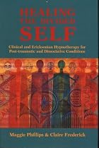Healing the Divided Self: Clinical and Ericksonian Hypnotherapy for Dissociative Conditions (Norton Professional Book)