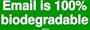 Email is 100% biodegradable Bumper Sticker