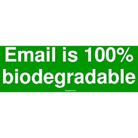 Email is 100% biodegradable Bumper Sticker