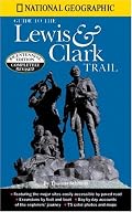 National Geographic Guide to the Lewis & Clark Trail