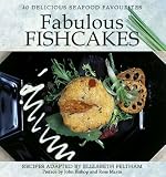 Fabulous Fishcakes: 40 Delicious Seafood Favourites
