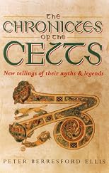 The chronicles of the Celts : new tellings of their myths and legends