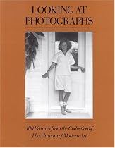 Looking at Photographs: 100 Pictures from the Collection of The Museum of Modern Art