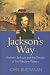 Jackson's Way: Andrew Jackson And the People Of The Western Waters