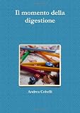Il Momento Della Digestione (Italian Edition)