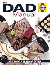 Dad Manual: How to Be a Brilliant Father (Haynes Book)
