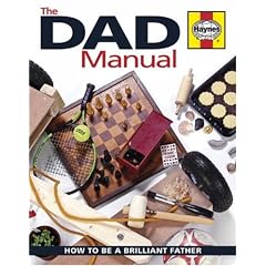 Dad Manual: How to Be a Brilliant Father (Haynes Book)