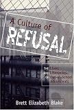 A Culture of Refusal (Adolescent Cultures, School & Society)