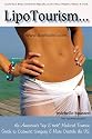 Lipo Tourism... The American's "Nip & Tuck" Medical Tourism Guide to Cosmetic Surgery & More Outside the US