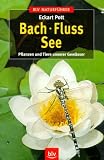 Bach - Fluss - See: Pflanzen und Tiere unserer Gewaesser