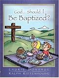 God...Should I Be Baptized?