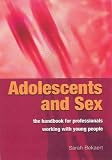 Adolescents and Sex: The Handbook for Professionals Working with Young People