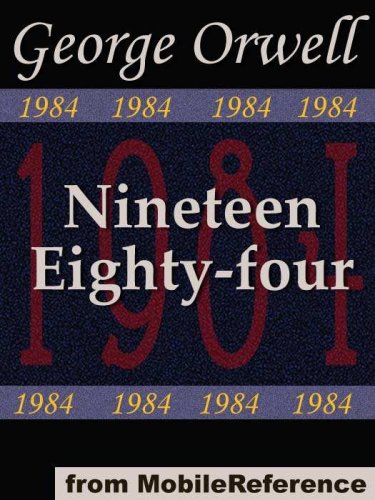 Nineteen Eighty-Four (1984) by George Orwell. Published by MobileReference (mobi)