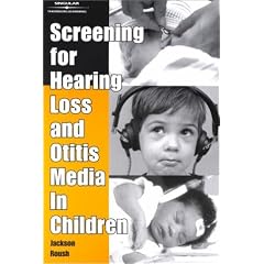 Screening For Hearing Loss and Otitis Media In Children by Jackson Roush