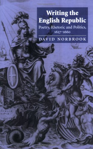 Writing the English Republic: Poetry, Rhetoric and Politics, 1627-1660