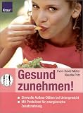 Gesund zunehmen: Sinnvolle Aufbau - Di�ten bei Untergewicht mit Produkten f�r energiereiche Zusatznahrung