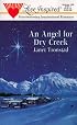 An Angel for Dry Creek (Dry Creek Series #1) (Love Inspired #81)