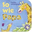 So wie Papa!
