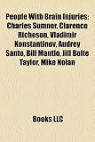 Produkt-Bild: People with Brain Injuries: Charles Sumner, Clarence Richeson, Vladimir Konstantinov, Audrey Santo, Bill Mantlo, Jill Bolte Taylor, Mike Nolan
