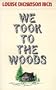 We Took to the Woods