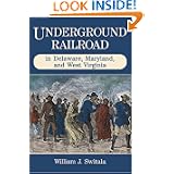 Underground Railroad in Delaware, Maryland, and West Virginia (The Underground Railroad) by William J. Switala