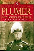 Plumer: The Soldier's General (Pen & Sword Military Classics)