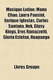 Musique Latine: Manu Chao, Laura Pausini, Enrique Iglesias, Carlos Santana, NEK, Gipsy Kings, Eros Ramazzotti, Gloria Estefan, Huapang