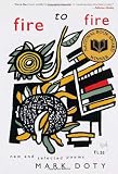 Fire to Fire: New and Selected Poems [Paperback] [2009] Reprint Ed. Mark Doty