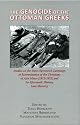The Genocide of the Ottoman Greeks: Studies on the State-Sponsored Campaign of Extermination of the Christians of Asia Minor (1912-1922) and Its Aftermath: History, Law, Memory.
