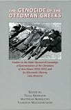The Genocide of the Ottoman Greeks: Studies on the State-Sponsored Campaign of Extermination of the Christians of Asia Minor (1912-1922) and Its Aftermath: History, Law, Memory.