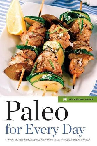 paleo for every day 4 weeks of paleo diet recipes  meal plans to lose weight  improve health