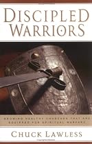 Discipled Warriors: Growing Healthy Churches That Are Equipped for Spiritual Warfare