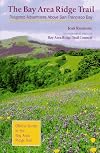 The Bay Area Ridge Trail: Ridgetop Adventures Above San Francisco Bay