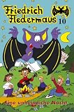 Friedrich Fledermaus MC Folge 10: Comic-Kinderh�rspiele "Eine unheimliche Nacht", "Das unbekannte Getr�nk" und "Aua - Zahnweh" - Holger Fiala