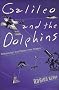 Galileo & the Dolphins: Amazing but True Stories from Science