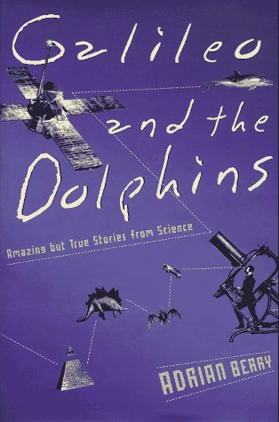 Galileo and the Dolphins: Amazing But True Stories from Science