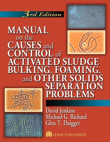 Manual on the Causes and Control of Activated Sludge Bulking, Foaming, and Other Solids Separations Problems, Third Edit under Water Supply & Land Use in The Books Store
