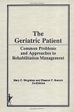 The Geriatric Patient: Common Problems and Approaches to Rehabilitation Management