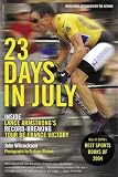 23 Days in July: Inside The Tour De France and Lance Armstrong's Record-Breaking Victory