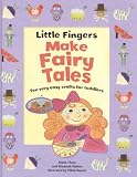 Little fingers make fairy tales : ten very easy crafts for toddlers