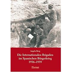 Die Internationalen Brigaden im Spanischen B�rgerkrieg 1936-1939